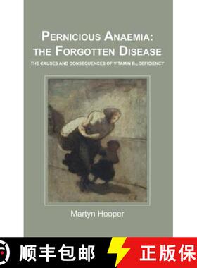 【3-4周达】Pernicious Anaemia: the Forgotten Disease: The Causes and Consequences of Vitamin B12 Defi... [9781781610046]