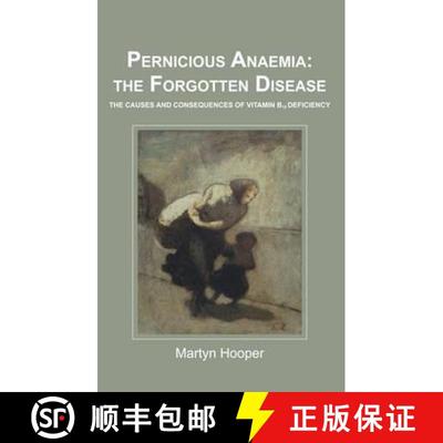 【3-4周达】Pernicious Anaemia: the Forgotten Disease: The Causes and Consequences of Vitamin B12 Defi... [9781781610046]