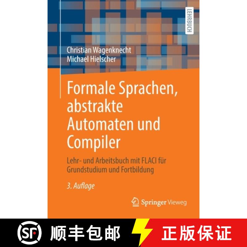 【4周达】Formale Sprachen, abstrakte Automaten und Compiler : Lehr- und Arbeitsbuch mit FLACI für Gr... [9783658368524]