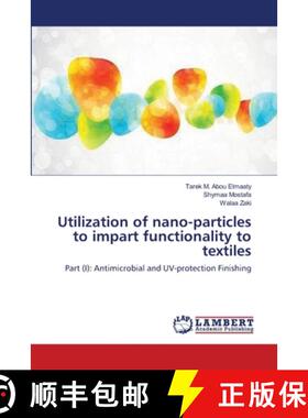 预订 Utilization of nano-particles to impart functionality to textiles [9783659465291]