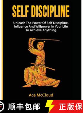 【3-4周达】Self Discipline: Unleash The Power Of Self Discipline, Influence And Willpower In Your Lif... [9781640481930]