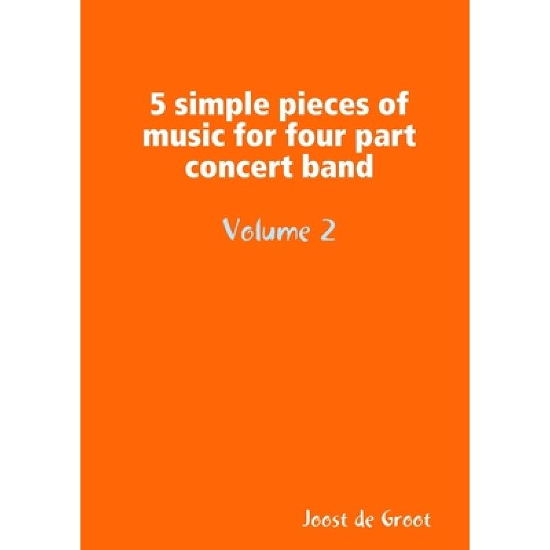 【4周达】5 simple pieces of music for four part concert band Volume 2 [9789078808053]