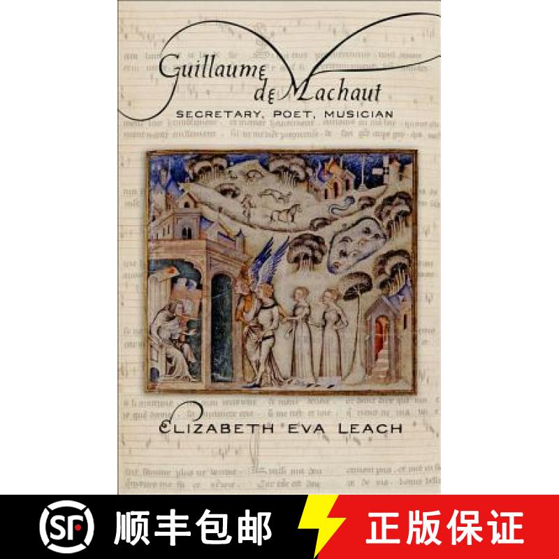 【3-4周达】Guillaume de Machaut: Secretary, Poet, Musician [9780801449338]