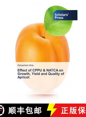 预订 Effect of CPPU & NATCA on Growth, Yield and Quality of Apricot [9786202317627]