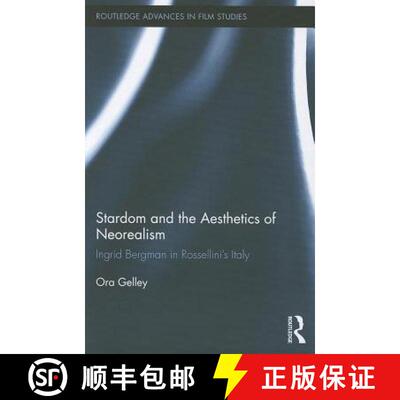 【3-4周达】Stardom and the Aesthetics of Neorealism : Ingrid Bergman in Rossellini's Italy [9780415890038]