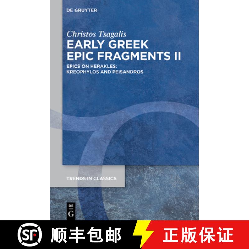 【2-3周达】Early Greek Epic Fragments II: Epics on Herakles: Kreophylos and Peisandros [9783110767568]