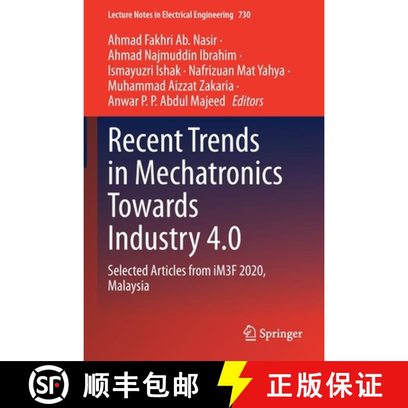 【3-4周达】Recent Trends in Mechatronics Towards Industry 4.0 : Selected Articles from iM3F 2020, Mal... [9789813345997]