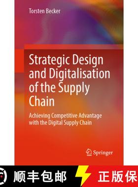 【3-4周达】Strategic Design and Digitalisation of the Supply Chain: Achieving Competitive Advantages ... [9783662697511]