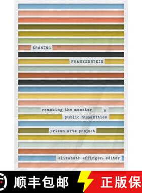 【3-4周达】Erasing Frankenstein: Remaking the Monster, a Public Humanities Prison Arts Project [9781771126182]