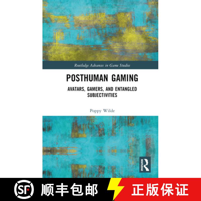 【3-4周达】Posthuman Gaming: Avatars, Gamers, and Entangled Subjectivities [9781032055039]