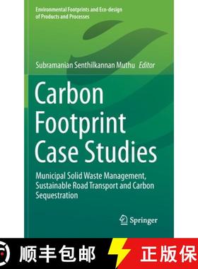 【3-4周达】Carbon Footprint Case Studies : Municipal Solid Waste Management, Sustainable Road Transpo... [9789811595769]