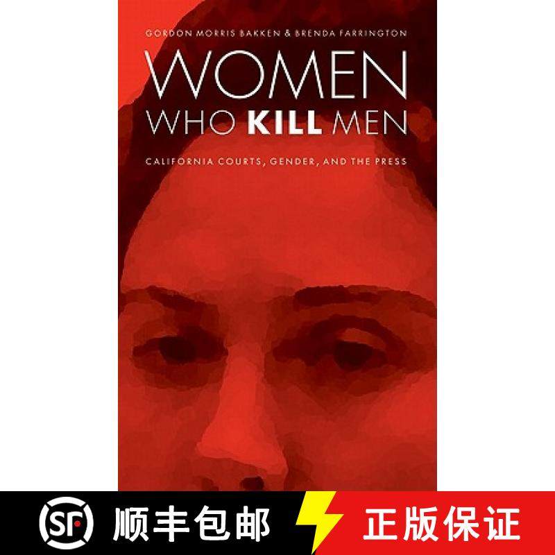 【3-4周达】Women Who Kill Men: California Courts, Gender, and the Press [9780803213616]