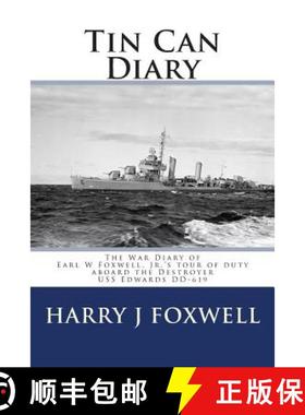 预订 Tin Can Diary: The Diary of Earl W Foxwell, Jr.'s tour of duty aboard the Destroyer USS Edwards ... [9780692398814]