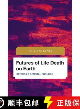 【3-4周达】Futures of Life Death on Earth : Derrida's General Ecology [9781538158845]