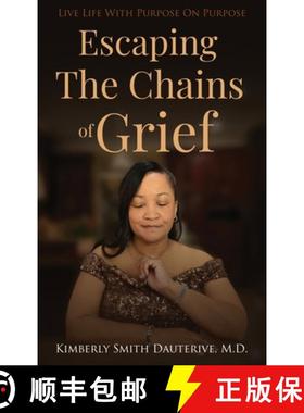 预订 Escaping the Chains of Grief : Live Life with Purpose On Purpose [9781917185943]