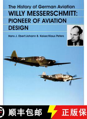【3-4周达】History of German Aviation: Willy Messerschmitt - Pioneer of Aviation Design: Willy Messer... [9780764307270]
