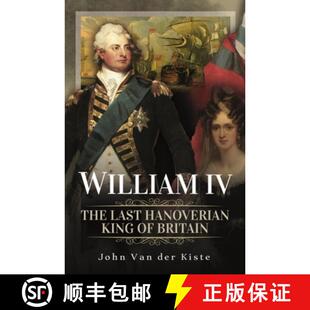 【3-4周达】William IV: The Last Hanoverian King of Britain [9781399098571]