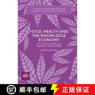 【3-4周达】Food, Health and the Knowledge Economy: The State and Intellectual Property in India and B... [9781349932078]