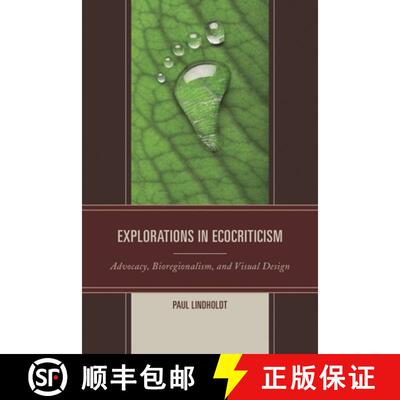 【3-4周达】精装 Explorations in Ecocriticism : Advocacy, Bioregionalism, and Visual Design [9780739194980]