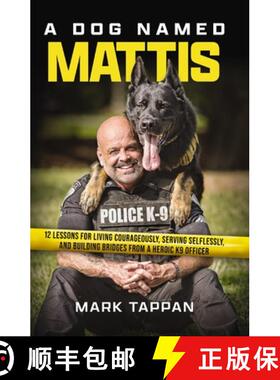【3-4周达】Dog Named Mattis: 12 Lessons for Living Courageously, Serving Selflessly, and Building Bri... [9781400246687]