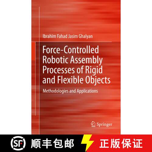 【3-4周达】精装 Force-Controlled Robotic Assembly Processes of Rigid and Flexible Objects : Methodolo... [9783319391847]