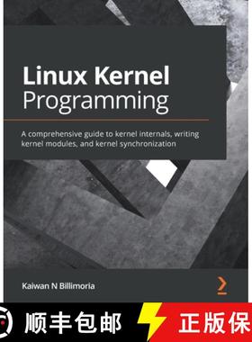 【3-4周达】Linux Kernel Programming: A comprehensive guide to kernel internals, writing kernel module... [9781789953435]