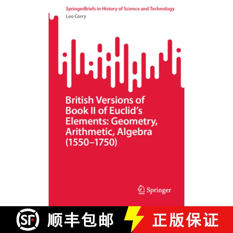 【3-4周达】British Versions of Book II of Euclid's Elements: Geometry, Arithmetic, Algebra (1550-1750) [9783031115370]