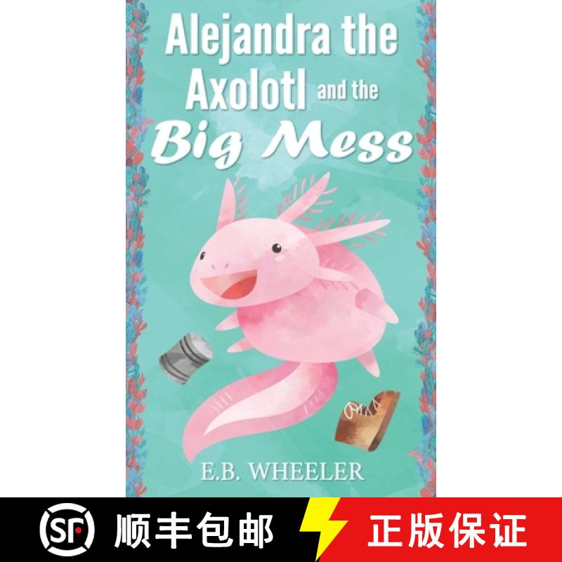 【3-4周达】Alejandra the Axolotl and the Big Mess [9781736041116]
