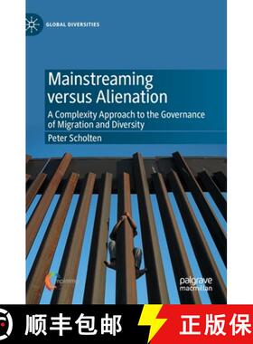 【3-4周达】Mainstreaming versus Alienation : A Complexity Approach to the Governance of Migration and... [9783030422370]