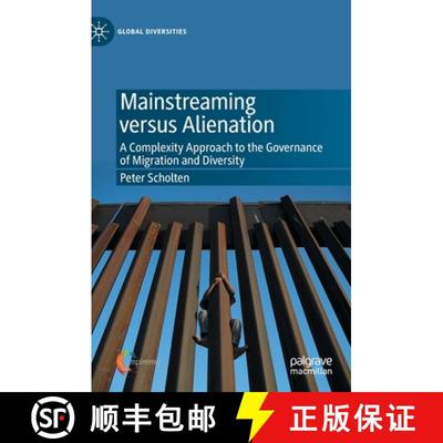 【3-4周达】Mainstreaming versus Alienation : A Complexity Approach to the Governance of Migration and... [9783030422370]