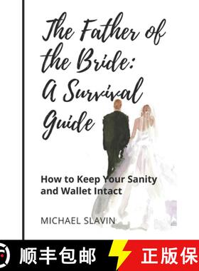 【3-4周达】The Father of the Bride: A Survival Guide: How to Keep Your Sanity and Wallet Intact [9781959555865]
