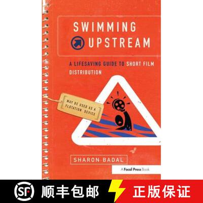 【3-4周达】Swimming Upstream: A Lifesaving Guide to Short Film Distribution: A Lifesaving Guide to Sh... [9781138142404]