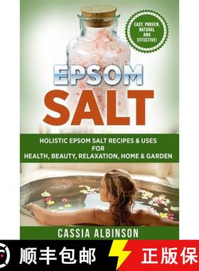 预订 Epsom Salt: Holistic Epsom Salt Recipes & Uses for Health, Beauty, Relaxation, Home & Garden [9781913857912]