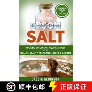 【3-4周达】Epsom Salt: Holistic Epsom Salt Recipes & Uses for Health, Beauty, Relaxation, Home & Garden [9781913857912]