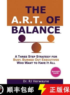 【3-4周达】The A.R.T. of Balance: A Three-Step Strategy for Busy, Burned Out Executives Who Want to H... [9780578739380]