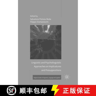 【3-4周达】Linguistic and Psycholinguistic Approaches on Implicatures and Presuppositions (Softcover ... [9783319844657]
