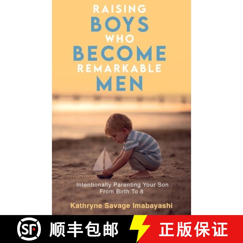 【3-4周达】Raising Boys Who Become Remarkable Men: Intentionally Parenting Your Son From Birth To 8 [9784991347900]