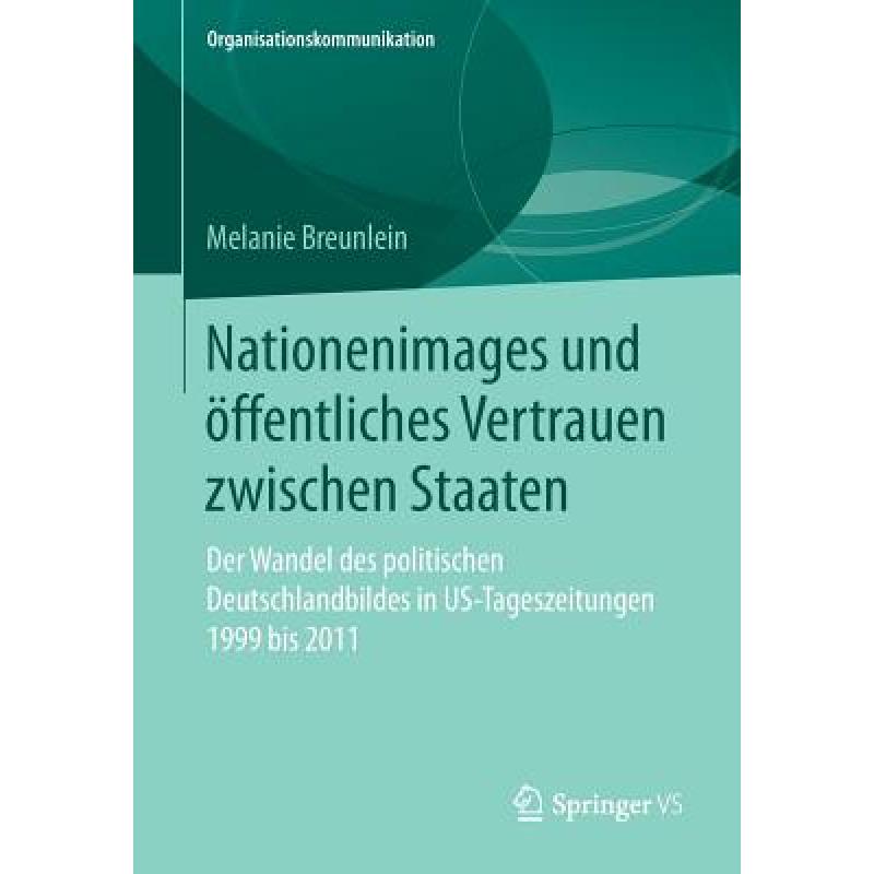 【4周达】Nationenimages und öffentliches Vertrauen zwischen Staaten : Der Wandel des politischen Deu... [9783658145279] 书籍/杂志/报纸 进口教材/考试类/工具书类原版书 原图主图