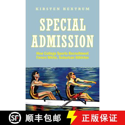 【3-4周达】Special Admission: How College Sports Recruitment Favors White, Suburban Athletes [9781978821200]