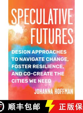 【3-4周达】Speculative Futures: Design Approaches to Navigate Change, Foster Resilience, and Co-Creat... [9781623177362]