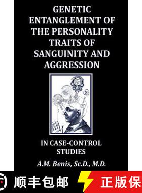 预订 Genetic Entanglement of the Personality Traits of Sanguinity and Aggression in Case-Control Studies [9780359278879]