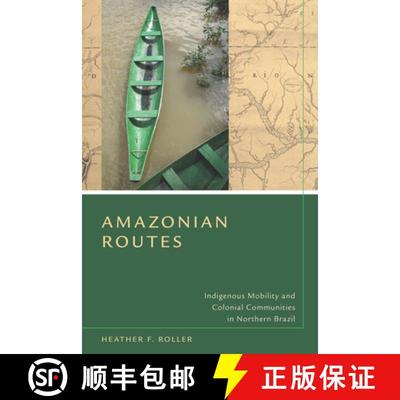 【3-4周达】Amazonian Routes: Indigenous Mobility and Colonial Communities in Northern Brazil [9780804787086]