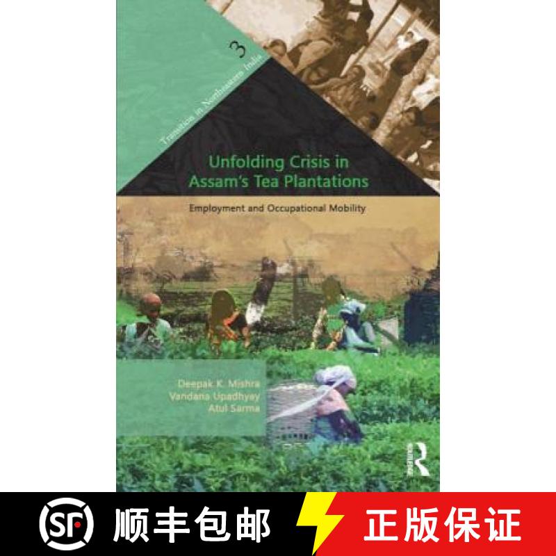 【3-4周达】Unfolding Crisis in Assam's Tea Plantations : Employment and Occupational Mobility [9780415523080]