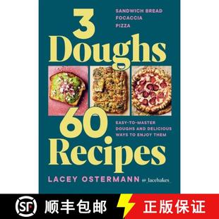 【3-4周达】3 Doughs, 60 Recipes: Focaccia, Pizza, Sandwich Bread - Easy-To-Master Doughs and Deliciou... [9781784887551]