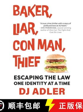 预订 Baker, Liar, Con Man, Thief: Escaping the Law One Identity at a Time [9781960332776]