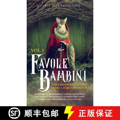 【3-4周达】精装 Favole per Bambini Una grande raccolta di favole e fiabe fantastiche. (Vol.3): Storie... [9781088187821]