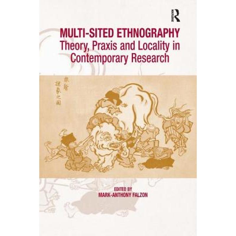 【4周达】Multi-Sited Ethnography: Theory, Praxis and Locality in Contemporary Research [9780754673187] 书籍/杂志/报纸 科学技术类原版书 原图主图