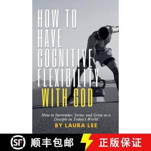 【3-4周达】How to Have Cognitive Flexibility with God:  How to Surrender, Serve, and Grow as a Discip... [9798230031925]