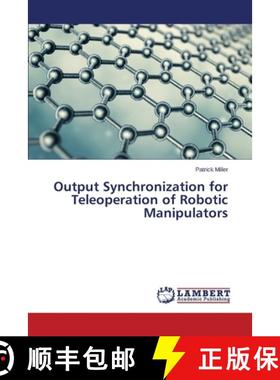 预订 Output Synchronization for Teleoperation of Robotic Manipulators [9783659612329]
