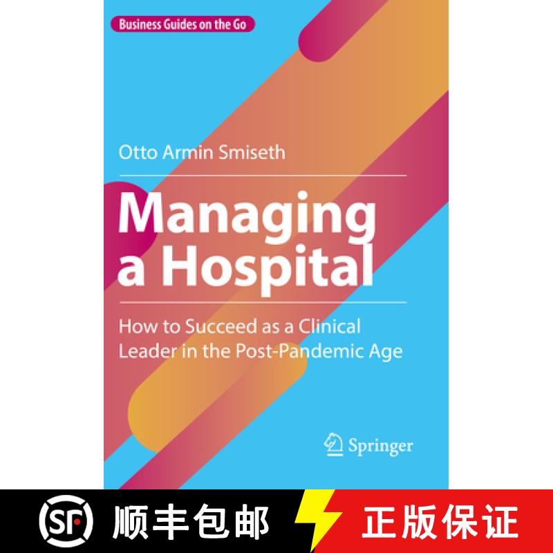 【3-4周达】Managing a Hospital : How to Succeed as a Clinical Leader in the Post-Pandemic Age [9783031176135]